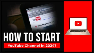 How to start YouTube Channel in 2024?