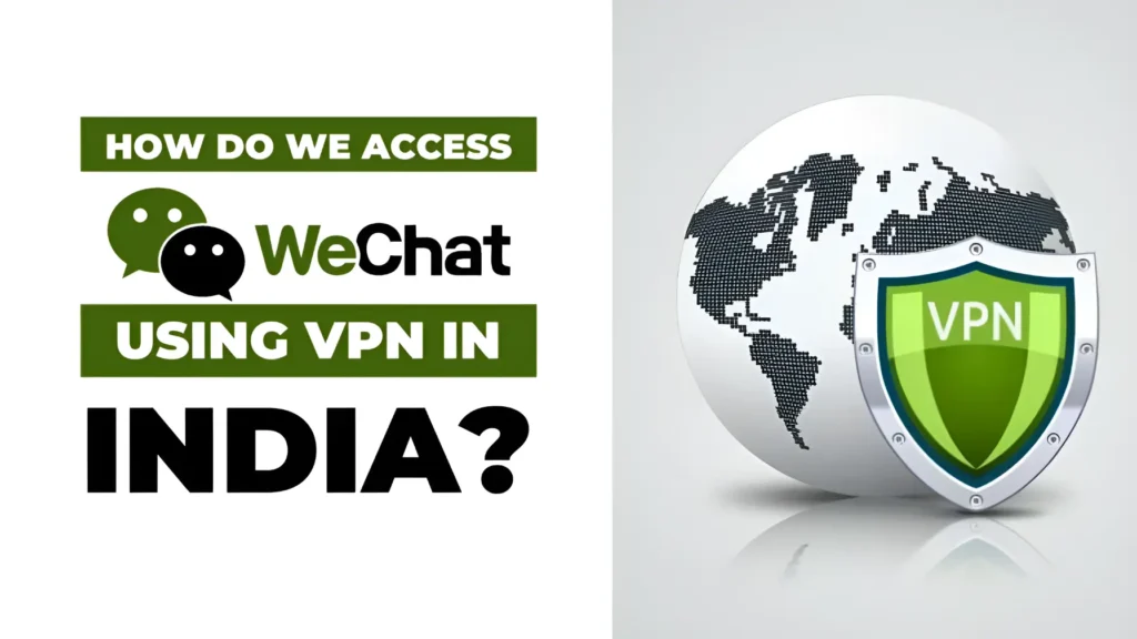 How do we access WeChat in India using a VPN